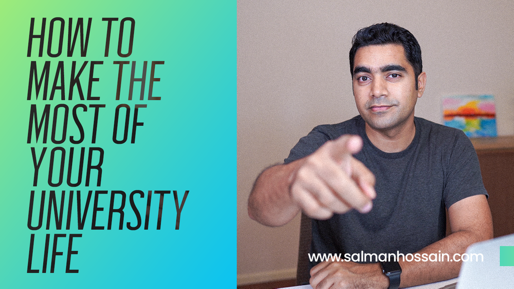 How to MAKE THE MOST of Your UNIVERSITY LIFE: Part 1